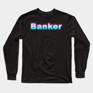 Banker Long Sleeve T-Shirt